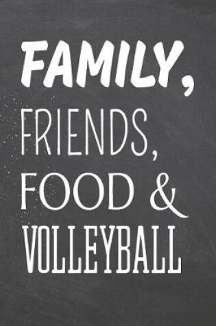 Cover of Family, Friends, Food & Volleyball