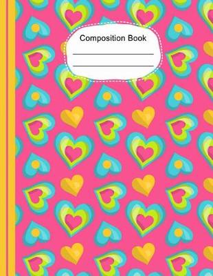 Book cover for Whimsical Colorful Hearts Composition Notebook Wide Ruled Lined Paper