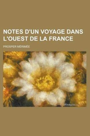 Cover of Notes D'Un Voyage Dans L'Ouest de La France