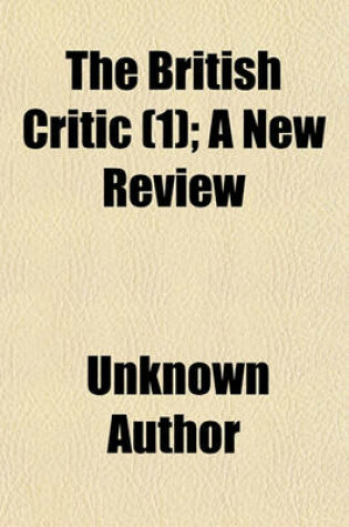 Cover of The British Critic (Volume 1); A New Review