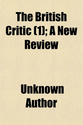 Book cover for The British Critic (Volume 1); A New Review