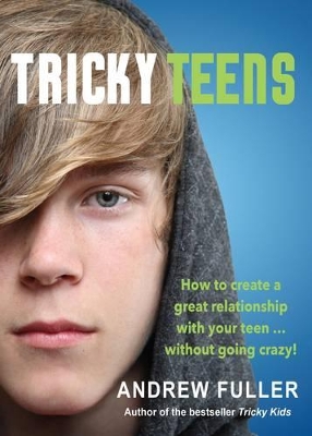 Book cover for Tricky Teens: How to Create a Great Relationship with Your Teen... Without Going Crazy!