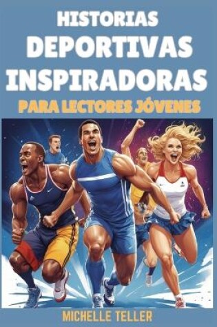 Cover of Historias Deportivas Inspiradoras para Lectores Jóvenes