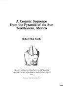 Book cover for Smith: A Ceramic Sequence from the Pyramid of Th E Sun at Teotihuacan Mexico (Pr Only)