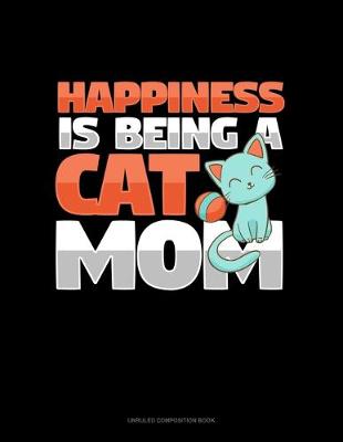 Cover of Happiness Is Being A Cat Mom