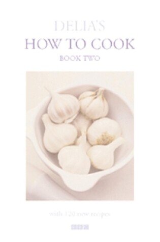 Cover of Delia's How To Cook: Book Two