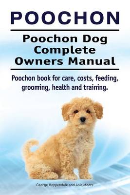 Book cover for Poochon. Poochon Dog Complete Owners Manual. Poochon Book for Care, Costs, Feeding, Grooming, Health and Training.