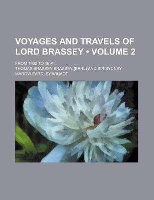 Book cover for Voyages and Travels of Lord Brassey; From 1862 to 1894