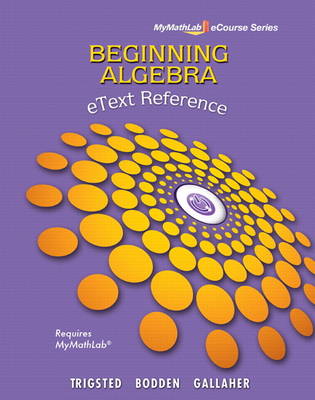 Book cover for eText Reference for Trigsted/Bodden/Gallaher Beginning Algebra MyLab Math