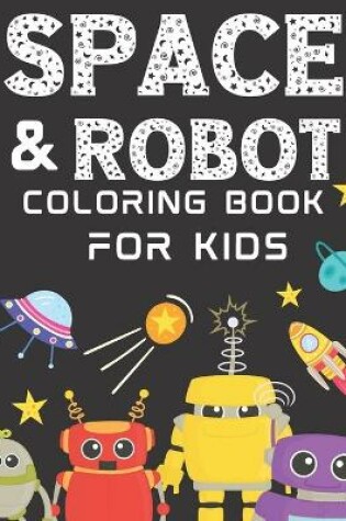 Cover of Space And Robot Coloring Book For Kids Ages 4-8