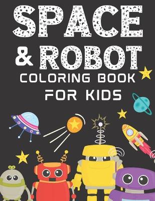 Book cover for Space And Robot Coloring Book For Kids Ages 4-8