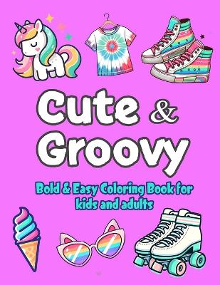 Book cover for Cute & Groovy Coloring Book