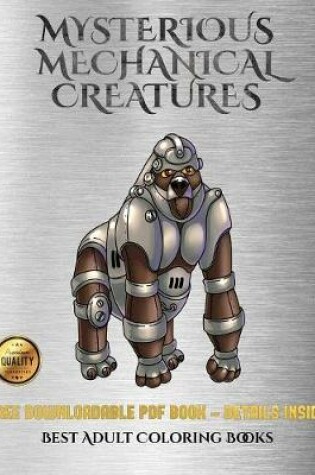 Cover of Best Adult Coloring Books (Mysterious Mechanical Creatures)