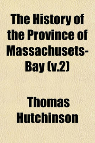 Cover of The History of the Province of Massachusets-Bay (V.2)