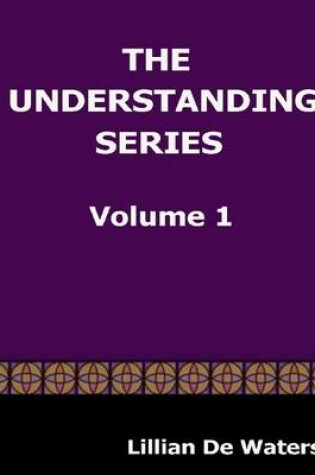 Cover of The Understanding Series Volume One