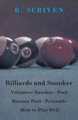 Cover of Billiards And Snooker - Volunteer Snooker - Pool - Russian Pool - Pyramids - How To Play Well