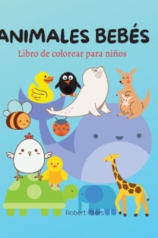 Cover of Animales Beb�s Libro para Colorear