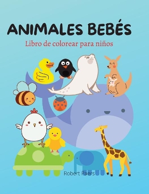 Book cover for Animales Beb�s Libro para Colorear