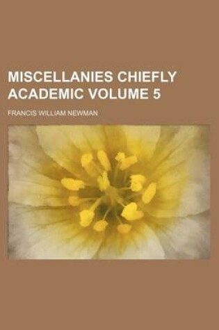 Cover of Miscellanies Chiefly Academic Volume 5