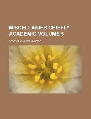 Book cover for Miscellanies Chiefly Academic Volume 5