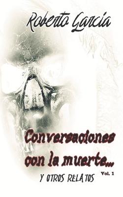 Book cover for Conversaciones con la muerte... Y otros relatos