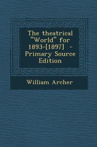 Cover of The Theatrical World for 1893-[1897] - Primary Source Edition