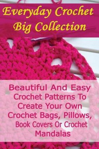 Cover of Everyday Crochet Big Collection