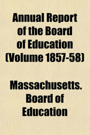 Cover of Annual Report of the Board of Education (Volume 1857-58)