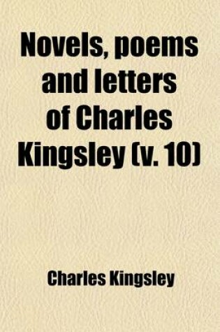 Cover of Novels, Poems and Letters of Charles Kingsley (Volume 10); Westward Ho