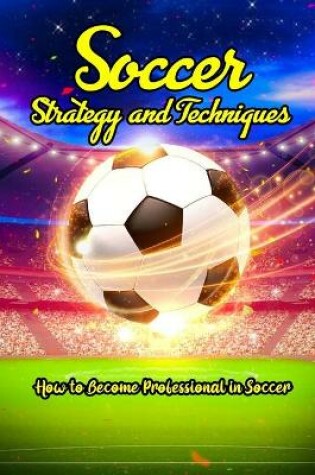 Cover of Soccer Strategy and Techniques