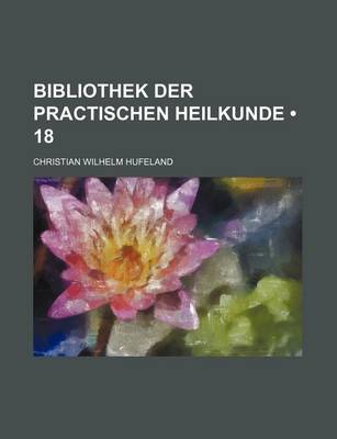 Book cover for Bibliothek Der Practischen Heilkunde (18)