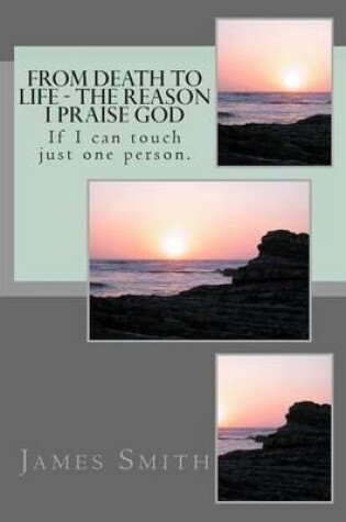 Cover of From Death to Life - The reason I praise GOD