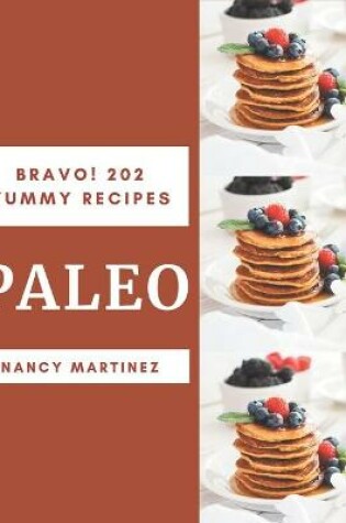 Cover of Bravo! 202 Yummy Paleo Recipes