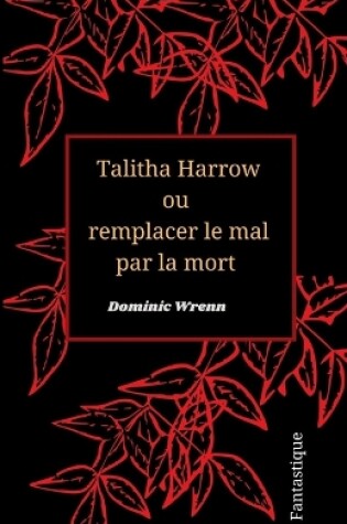 Cover of Talitha Harrow ou remplacer le mal par la mort