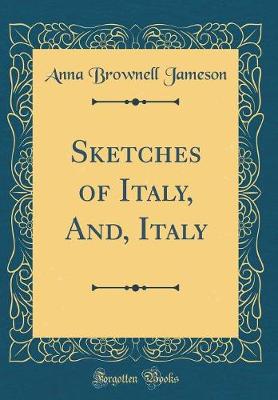 Book cover for Sketches of Italy, And, Italy (Classic Reprint)