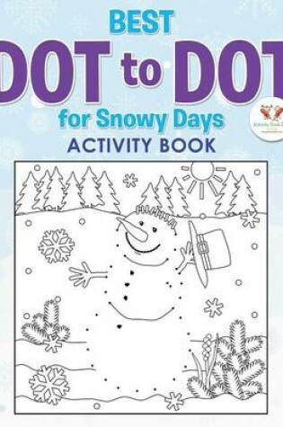 Cover of Best Dot to Dot for Snowy Days Activity Book