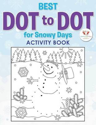 Book cover for Best Dot to Dot for Snowy Days Activity Book