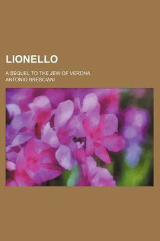 Cover of Lionello; A Sequel to the Jew of Verona