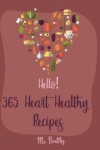 Book cover for Hello! 365 Heart Healthy Recipes