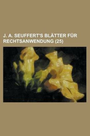 Cover of J. A. Seuffert's Blatter Fur Rechtsanwendung (25)