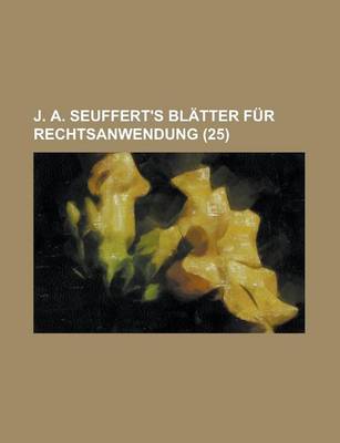 Book cover for J. A. Seuffert's Blatter Fur Rechtsanwendung (25)