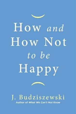 Cover of How and How Not to Be Happy