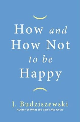 Cover of How and How Not to Be Happy