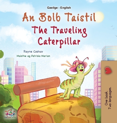 Cover of The Traveling Caterpillar (Irish English Bilingual Book for Kids)