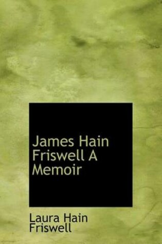 Cover of James Hain Friswell a Memoir