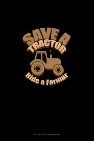 Cover of Save A Tractor Ride A Farmer