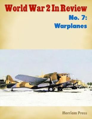 Book cover for World War 2 In Review No. 7: Warplanes