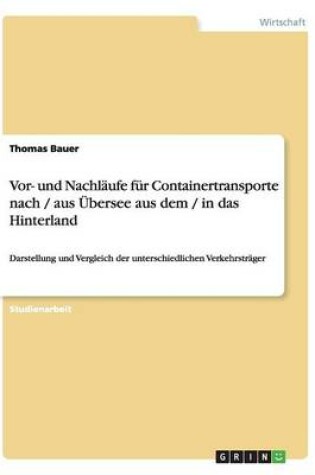 Cover of Vor- und Nachlaufe fur Containertransporte nach / aus UEbersee aus dem / in das Hinterland