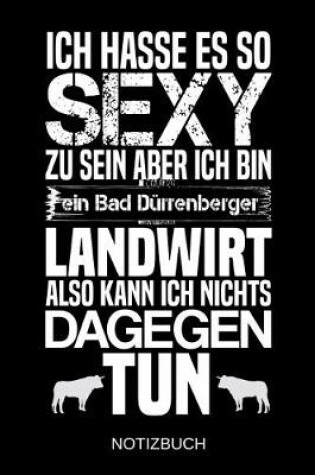 Cover of Ich hasse es so sexy zu sein aber ich bin ein Bad Durrenberger Landwirt also kann ich nichts dagegen tun