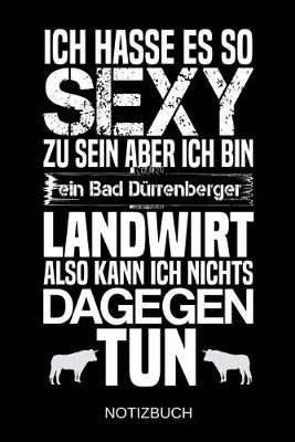 Book cover for Ich hasse es so sexy zu sein aber ich bin ein Bad Durrenberger Landwirt also kann ich nichts dagegen tun